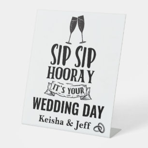 Sip Sip Hooray It's Your Wedding Day Modern Custom Pedestal Sign