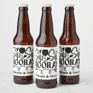 Sip Sip Hooray Typography Cute Black White Wedding Beer Bottle Label