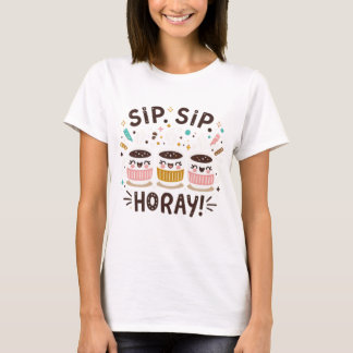 SIP SIP HORAY  T-Shirt