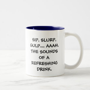 SIP, SLURP, GULP.... AAAH, THE SOUNDS OF A REFR... Two-Tone COFFEE MUG