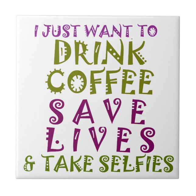  Sip, Snap Repeat Chasing Caffeine Selfies design Ceramic Tile (Front)