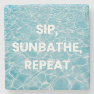 SIP, SUNBATHE, REPEAT. Bold Statement  Stone Coaster