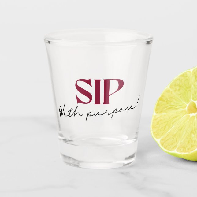 Sip With Purpose Shot Glass (Front)