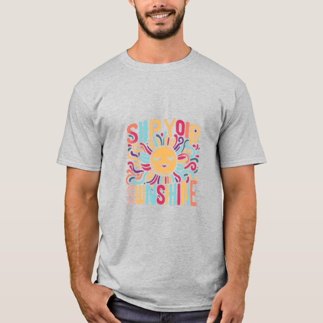 Sip Your Sunshine T-Shirt (Front)