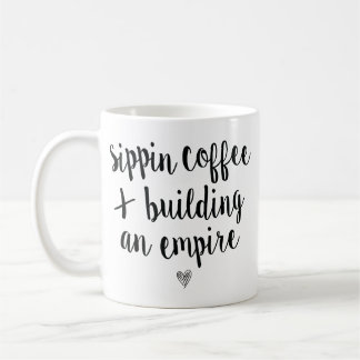Sippin Coffee & Building An Empire Coffee Mug