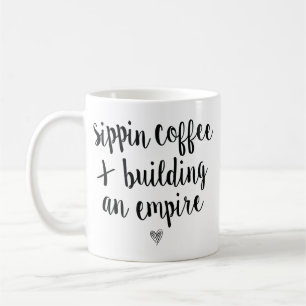 Sippin Coffee & Building An Empire Mug
