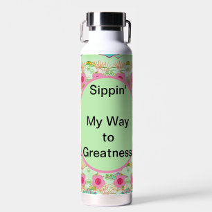 Sippin' My Way to Greatness Water Bottle