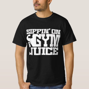 Sippin On Gym- Juice - Mens Workout Shirts Funny