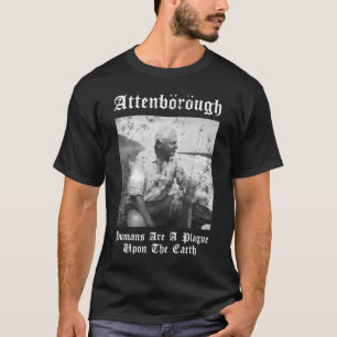 Sir David Nbsp Attenborough Humans Are A Plague Up T-Shirt