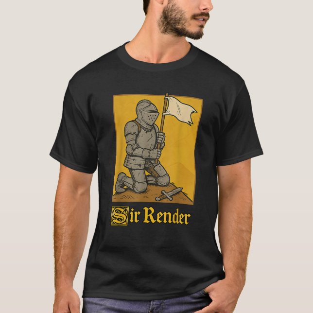 Sir Render Knight Pun Medieval Art Meme Joke  T-Shirt (Front)