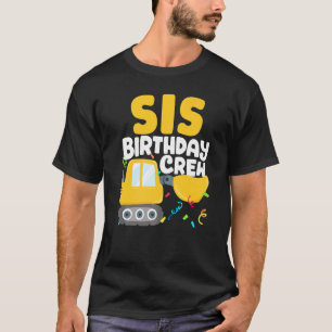 Sis Birthday Crew Construction Truck Excavator Sis T-Shirt
