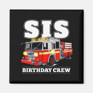 Sis Birthday Crew Sister Fire Truck Fireman Crew Magnet