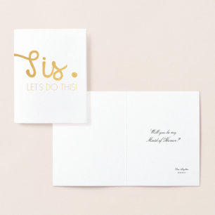 Sis Let's Do This- Fun Bridesmaid or Maid of Honou Foil Card