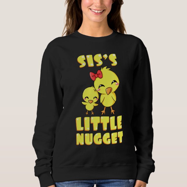 Siss Little Nugget Chicken Sister Sibling Nuggies  Sweatshirt (Front)