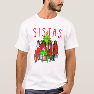 Sistas Christmas Black Women Squad Sista Melanin B T-Shirt