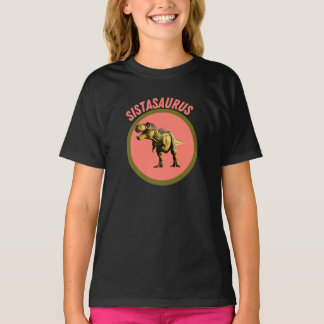 Sistasaurus Dinosaur Sister, Funny Gift for Girls T-Shirt