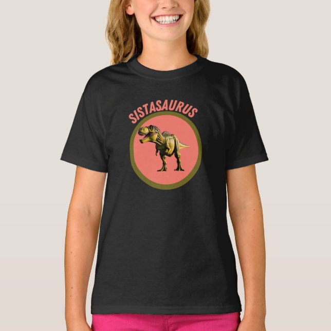 Sistasaurus Dinosaur Sister, Funny Gift for Girls T-Shirt (Front)