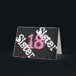 Sister, 18th birthday, white, pink on black. card<br><div class="desc">A black background featuring white and pink text,  on this 18th birthday greeting for any cool sister. My Funny Mind Greetings.</div>