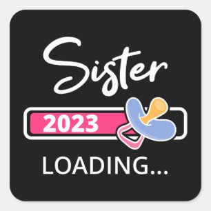 Sister 2023 Loading I - Promoted To Big Sister Square Sticker