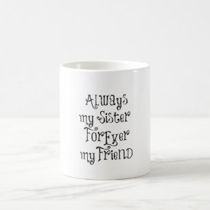 Sister and Friend Quote Coffee Mug