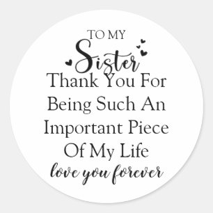 Sister Appreciation Thank You For Being In My Life Classic Round Sticker