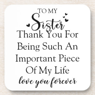 Sister Appreciation Thank You For Being In My Life Coaster