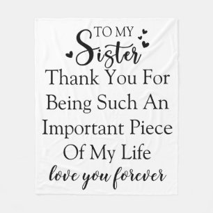 Sister Appreciation Thank You For Being In My Life Fleece Blanket