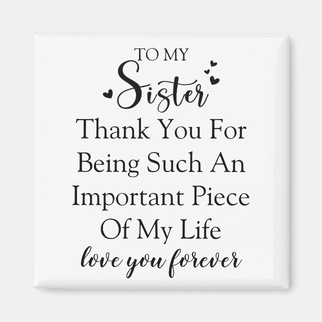 Sister Appreciation Thank You For Being In My Life Magnet (Front)