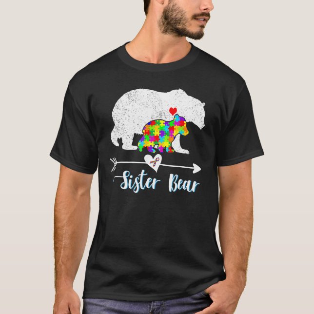 Sister Bear Support Autistic Adults Autism Awarene T-Shirt (Front)