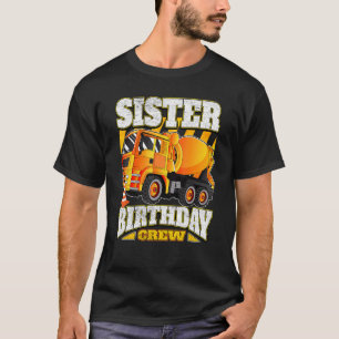 Sister Birthday Crew Cement Mixer Truck Birthday T-Shirt