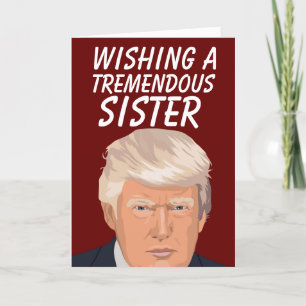 SISTER BIRTHDAY DONALD TRUMP FUNNY CARDS