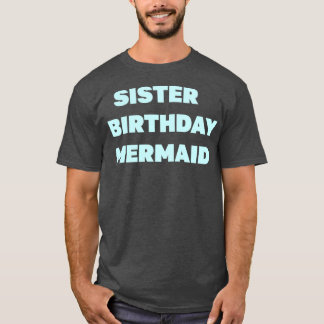 sister birthday mermaid TAYLORx27S VERSION 2 T-Shirt