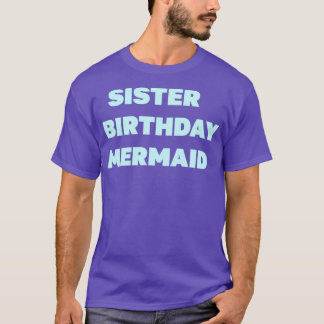 sister birthday mermaid TAYLORx27S VERSION T-Shirt