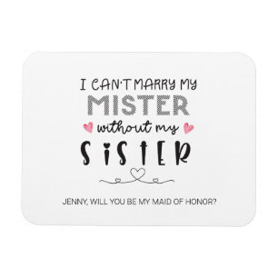 Sister bridesmaid proposal magnet
