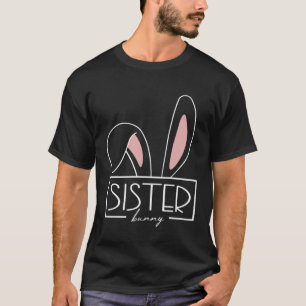 Sister Bunny Costume Egg Hunt Family Rabbit Ears E T-Shirt