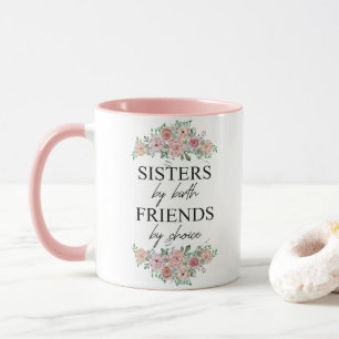 Sister by Birth Friend by Choice Quote Mug