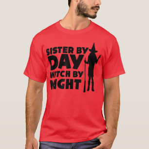 Sister By Day Witch By Night Halloween Party Trick T-Shirt