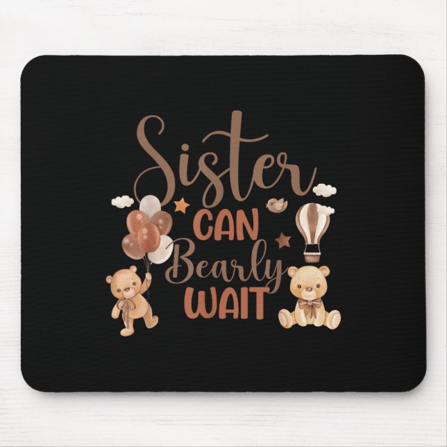 Sister Can Bearly Wait Bear Gender Neutral Boy Bab Mouse Pad (Front)
