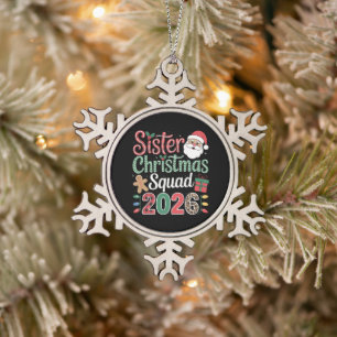 Sister Christmas Squad 2026 Santa Gingerbread Xmas Snowflake Pewter Christmas Ornament