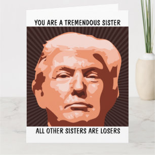 SISTER DONALD TRUMP BIRTHDAY big CARD FOR SISTER