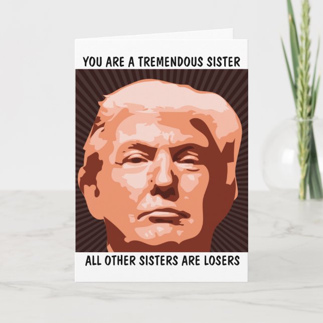 SISTER DONALD TRUMP BIRTHDAY CARD FOR SISTER (Front)