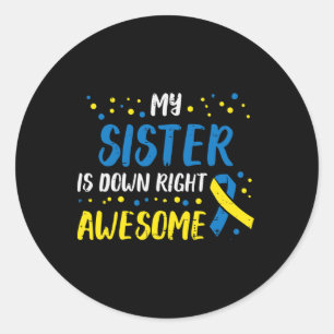 Sister Down Right Awesome Down Syndrome Awareness Classic Round Sticker