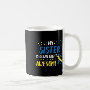 Sister Down Right Awesome Down Syndrome Awareness Coffee Mug
