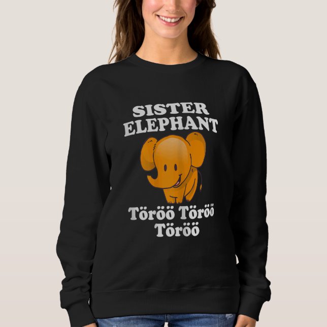 Sister Elephant Töröö Cute circus Elephants Afrika Sweatshirt (Front)