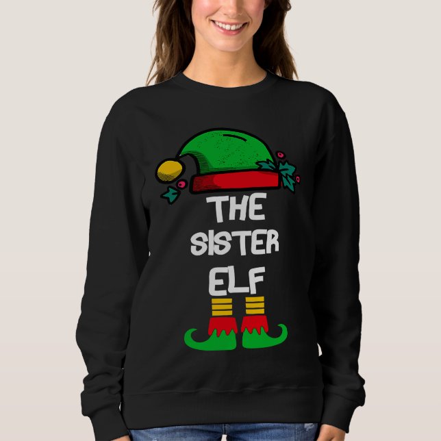 SISTER Elf Matching Group Xmas  Family Christmas Sweatshirt (Front)