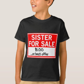 Sister for sale. $1 or best offer T-Shirt