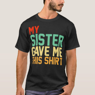 Sister Gave Me ThisBFF Bestie Squad Retro T-Shirt