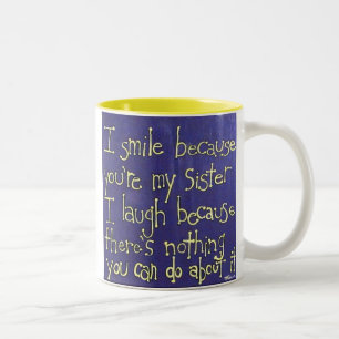 Sister Gift-  I smile because you're my sister Two-Tone Coffee Mug