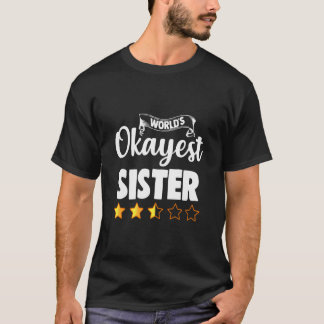 Sister Gift World Okayest Sister T-Shirt