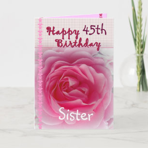 SISTER  - Happy 45th Birthday - Pink Rose Card